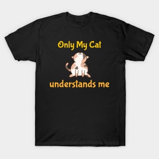 Only My Cat Understands Me T-Shirt